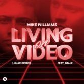 Mike Williams feat. DTale - Living On Video (LUNAX Remix)