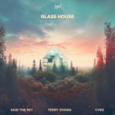 Said The Sky, TERRY ZHONG & CVBZ - Glass House