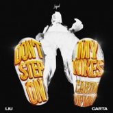 Liu - Don't Step On My Nikes (Carta VIP Mix)