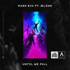 Mark Eva feat. ÆLINN - Until We Fall (Extended Mix)