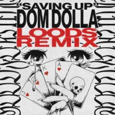 Dom Dolla - Saving Up (Loods Remix)