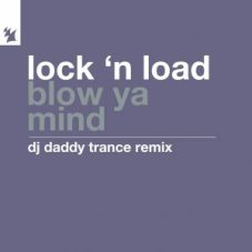 Lock 'N Load - Blow Ya Mind (DJ Daddy Trance Remix)