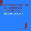 Ahmed Helmy & Jessica Hammond - Slow Down (Extended Mix)