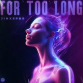 JINXSPR0 - For Too Long (Extended Mix)