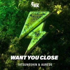 Tatsunoshin & Aurede - Want You Close