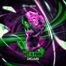 Delius - Act A Fool (Extended Mix)