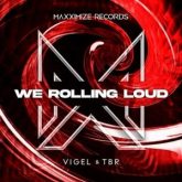 Vigel & TBR - We Rolling Loud (Extended Mix)