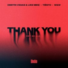 Dimitri Vegas & Like Mike x Tiësto x DIDO x W&W - Thank You (Not So Bad) (Extended Mix)