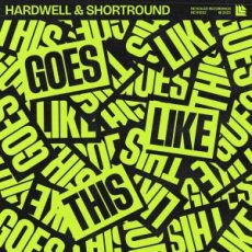 Hardwell & ShortRound - Goes Like This