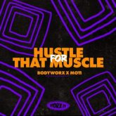 BODYWORX x MOTI - Hustle For That Muscle
