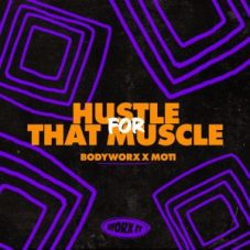 BODYWORX x MOTI - Hustle For That Muscle