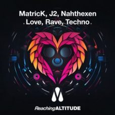 MatricK, J2, Nahthexen - Love, Rave, Techno (Extended Mix)