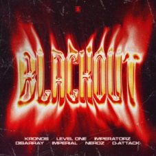 Kronos, Level One, Imperatorz, Disarray, Imperial, Neroz, D-Attack - Blackout