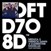 Meduza x Ferreck Dawn x Clementine Douglas - I Got Nothing (Extended Mix)