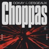 Ookay & Cesqeaux - Choppas