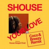 Shouse & House Gospel Choir - Your Love (Coco & Breezy Remix)