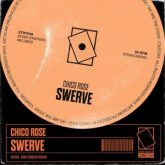 Chico Rose - SWERVE (Extended Mix)
