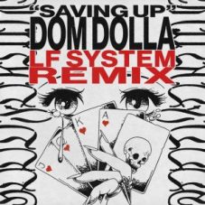 Dom Dolla - Saving Up (LF SYSTEM Remix)