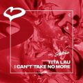 Tita Lau - I Can't Take No More (Extended Mix)