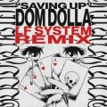 Dom Dolla - Saving Up (LF SYSTEM Extended Remix)