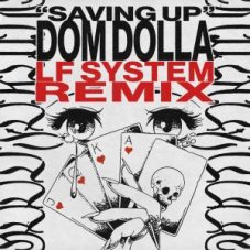 Dom Dolla - Saving Up (LF SYSTEM Extended Remix)