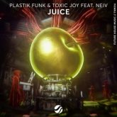 Plastik Funk & Toxic Joy feat. NEIV - Juice (Extended Mix)