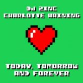 DJ Zinc & Charlotte Haining - Today, Tomorrow and Forever