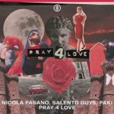 Nicola Fasano & Salento Guys & Paki - Pray 4 Love (Extended Mix)