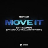 TELYKAST - Move It (with Luciana) (Sam Noton, Alex Mueller, Retrika Remix)