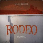 Blanka - Rodeo (Stadiumx Extended Remix)