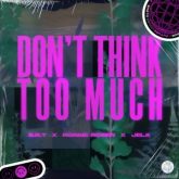 B.R.T, Robbie Rosen & JeLa - Don't Think Too Much (Extended Mix)