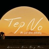 Tep No - The Last Ones Standing (Avenue One Day Extended Mix)