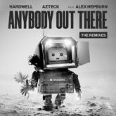 Hardwell & Azteck - Anybody Out There (The Extended Remixes)