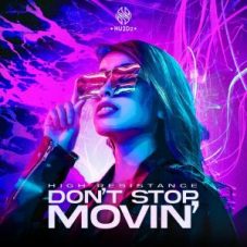 High Resistance - Don't Stop Movin'