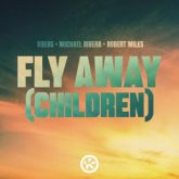 89ers x Michael Rivera x Robert Miles - Fly Away (Children) (Extended Mix)