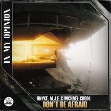 UNYKE, M.J.E. & Michael Chodo - Don't Be Afraid