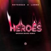 LANNÉ & NOTSOBAD - Heroes (Broken Bearz Extended Remix)