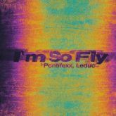 Pontifexx, Leduc, Ronald DJ - I'm So Fly (Extended Mix)