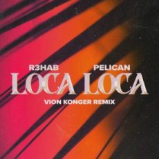 R3HAB & Pelican - Loca Loca (Vion Konger Remix)