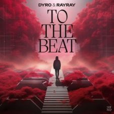 Dyro & RayRay - To The Beat (Extended Mix)