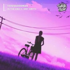 Thisisgoodman - In The End (feat. Emy Smith)