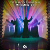 Yves Larock & Oomloud - Mesmerize (Extended Mix)