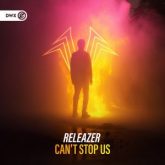 Releazer - Can't Stop Us