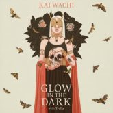 Kai Wachi - Glow In The Dark (feat. Trella)