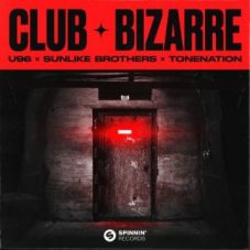 U96 X Sunlike Brothers X ToneNation - Club Bizarre