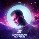 Galactixx - Pray For Me