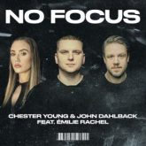 Chester Young & John Dahlback feat. Émilie Rachel - No Focus (Extended Mix)