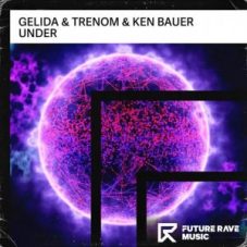 Gelida & Trenom & Ken Bauer - Under (Extended Mix)