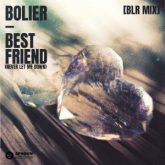 Bolier - Best Friend (Never Let Me Down) (BLR Extended Mix)