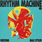 Westend & Max Styler - Rhythm Machine (Original Mix)